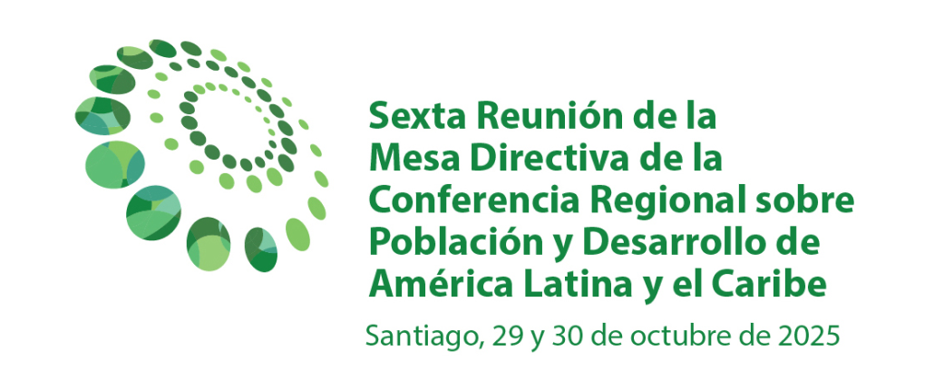 Sexta Reunión de la Mesa Directiva de la Conferencia Regional sobre Población y Desarrollo de América Latina y el Caribe 